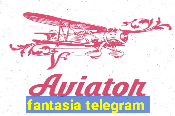 fantasia telegram